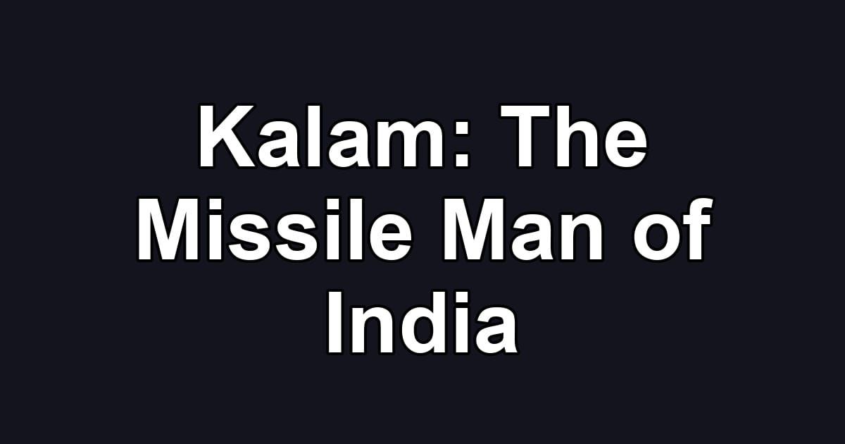 Kalam: The Missile Man of India