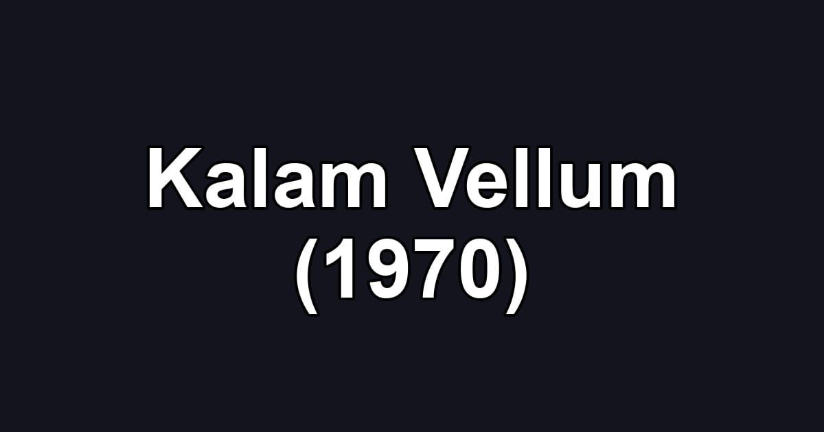 Kalam Vellum (1970)