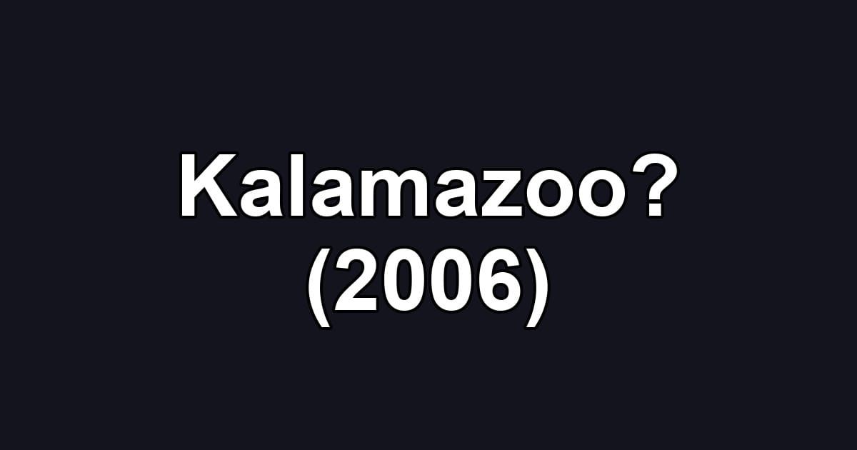 Kalamazoo? (2006)
