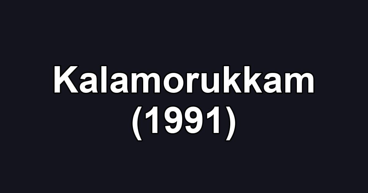Kalamorukkam (1991)