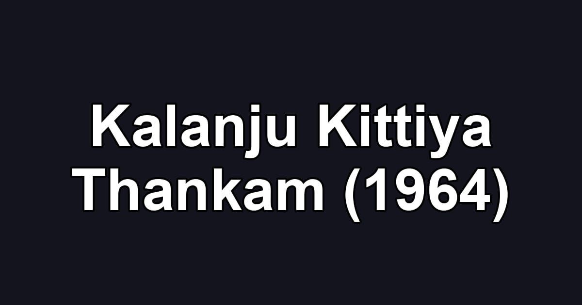 Kalanju Kittiya Thankam (1964)