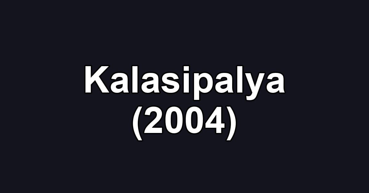 Kalasipalya (2004)