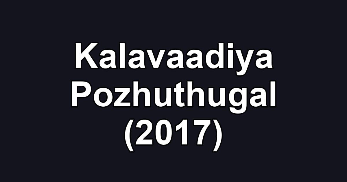 Kalavaadiya Pozhuthugal (2017)