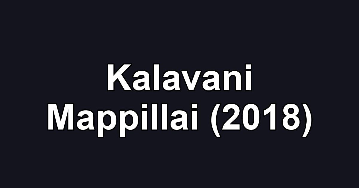 Kalavani Mappillai (2018)
