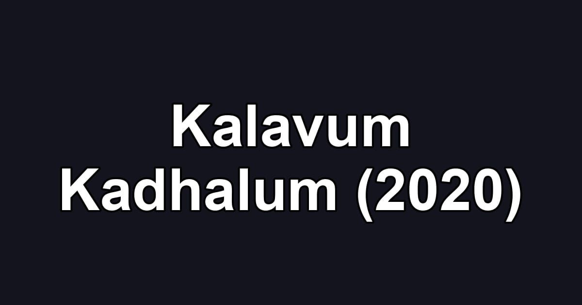 Kalavum Kadhalum (2020)