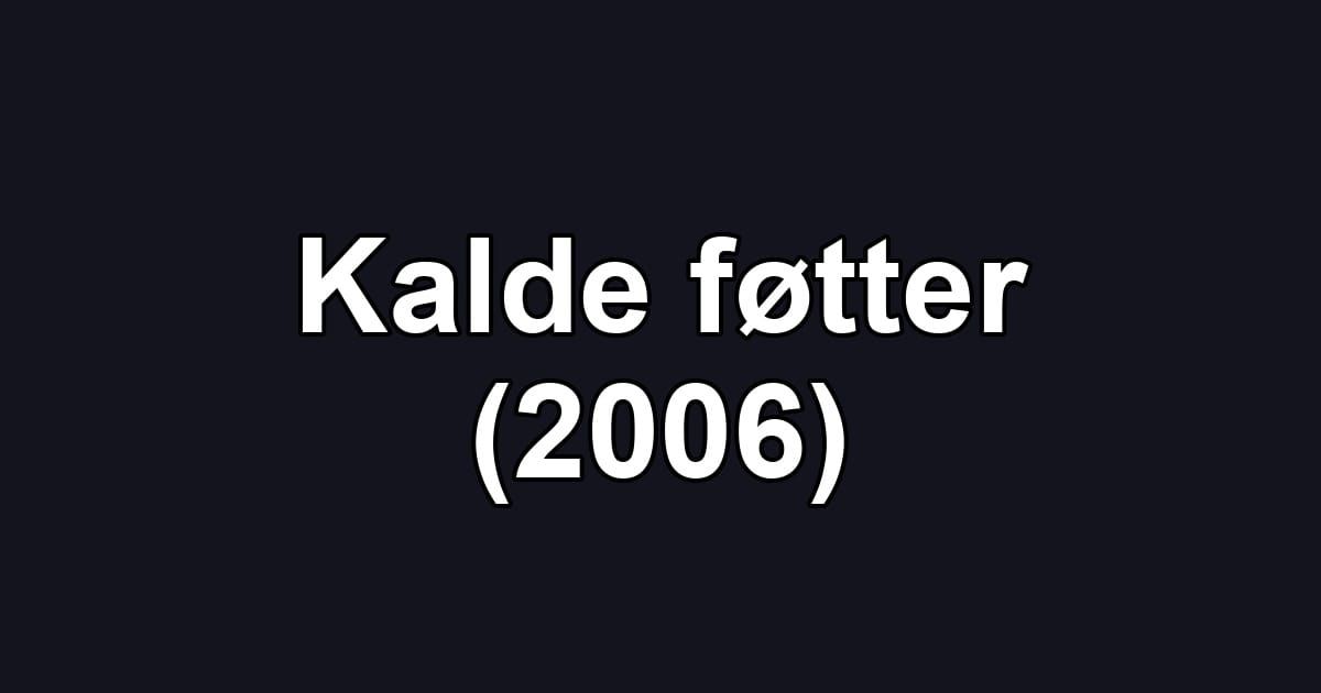 Kalde føtter (2006)