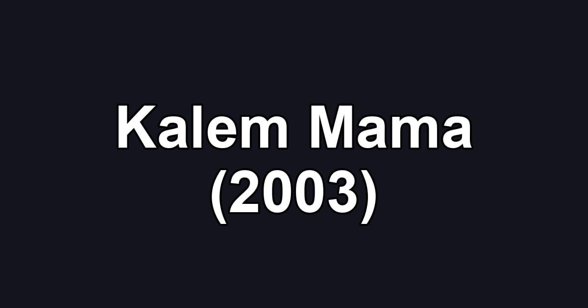 Kalem Mama (2003)