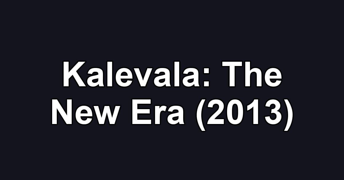 Kalevala: The New Era (2013)