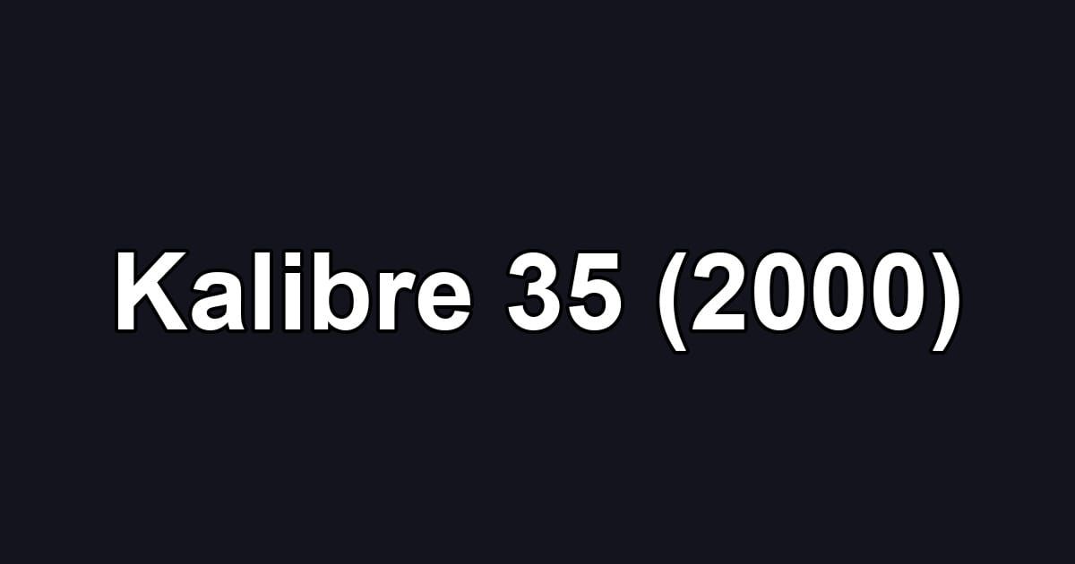 Kalibre 35 (2000)