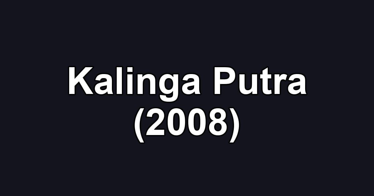 Kalinga Putra (2008)