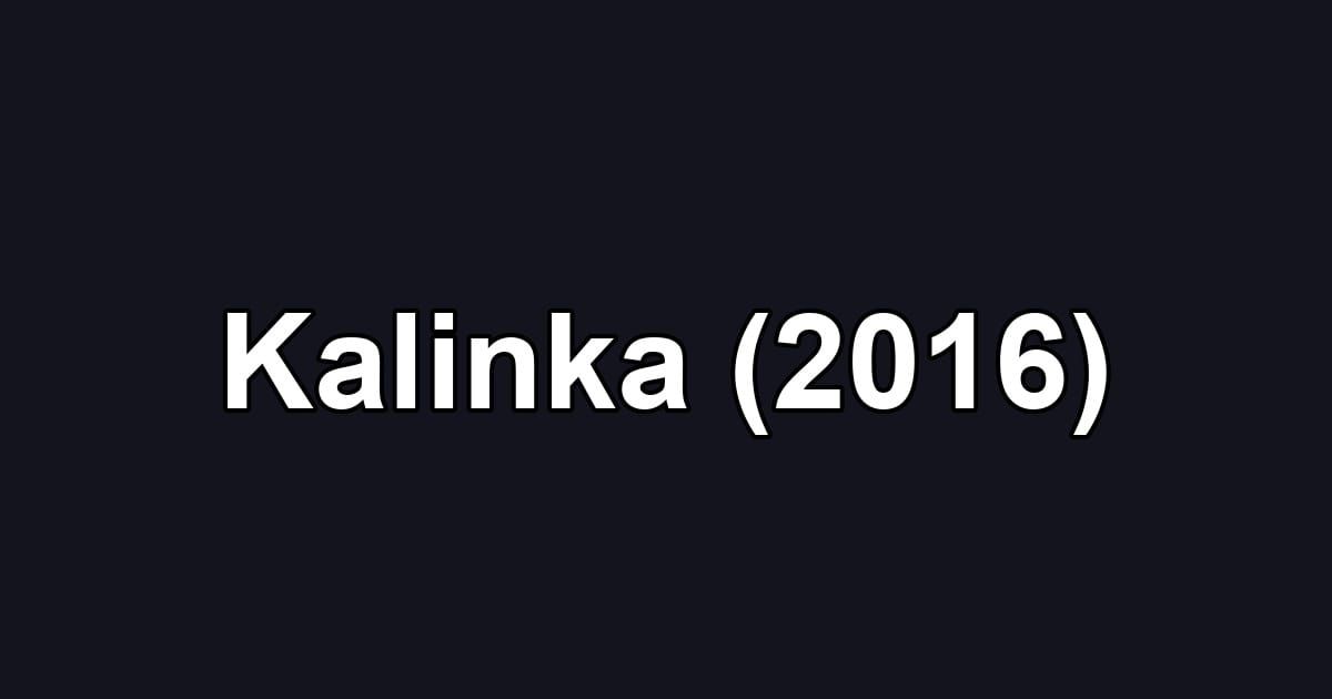 Kalinka (2016)