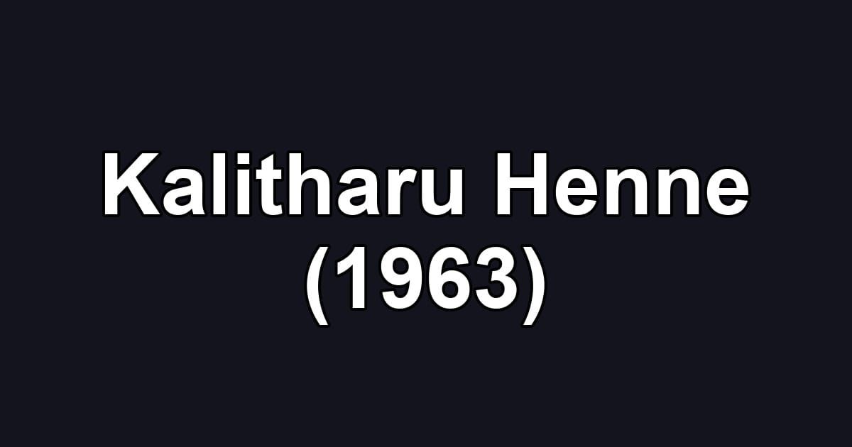 Kalitharu Henne (1963)