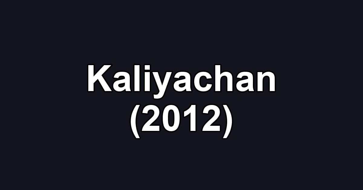 Kaliyachan (2012)