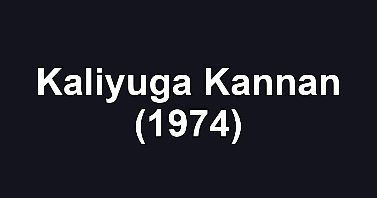 Kaliyuga Kannan (1974)
