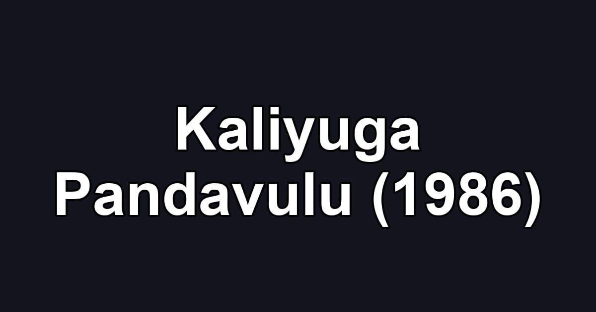 Kaliyuga Pandavulu (1986)