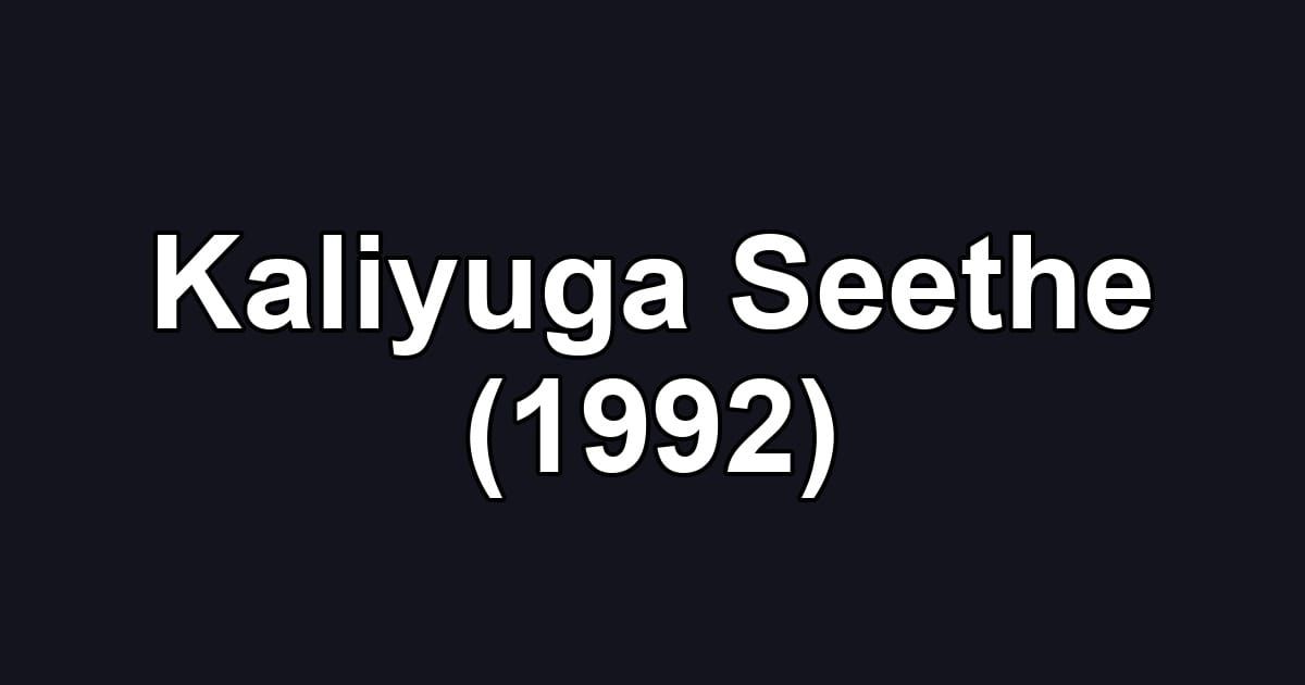 Kaliyuga Seethe (1992)