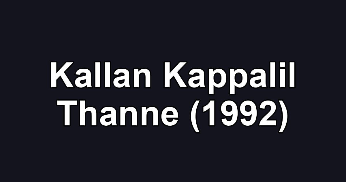 Kallan Kappalil Thanne (1992)