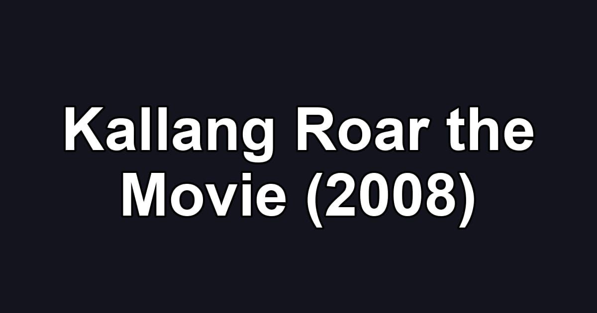 Kallang Roar the Movie (2008)