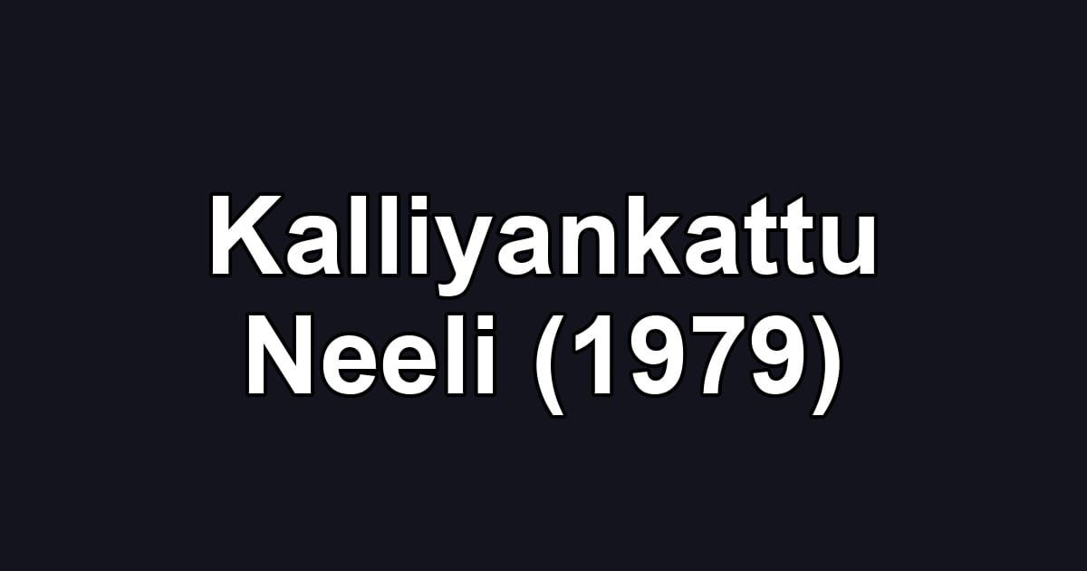 Kalliyankattu Neeli (1979)
