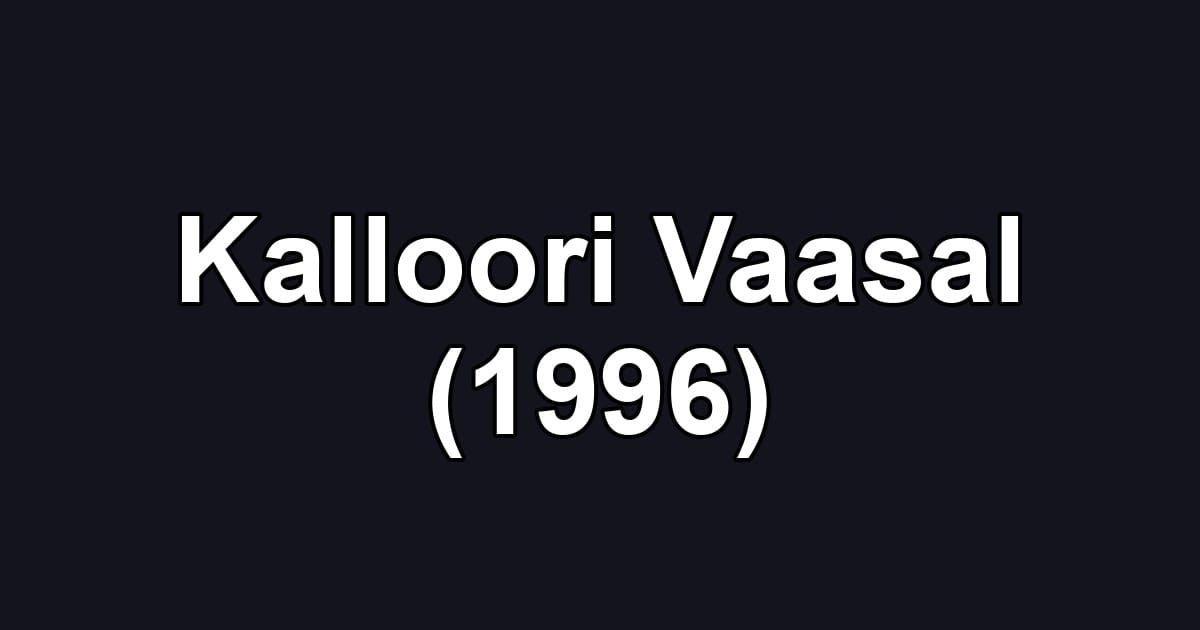 Kalloori Vaasal (1996)