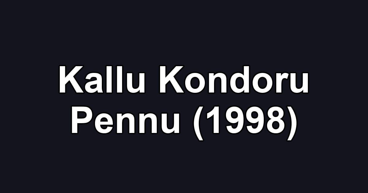 Kallu Kondoru Pennu (1998)