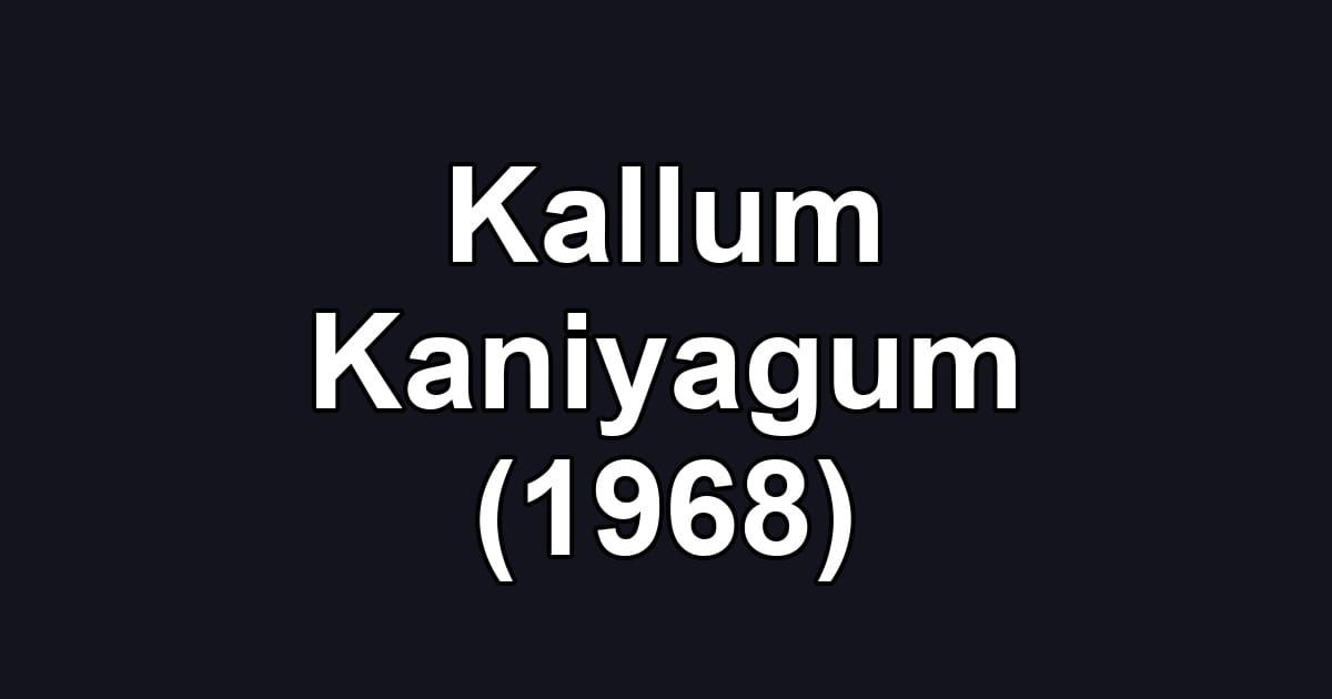 Kallum Kaniyagum (1968)