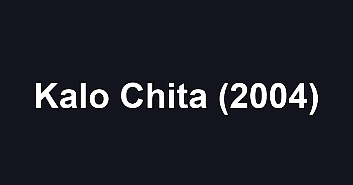 Kalo Chita (2004)
