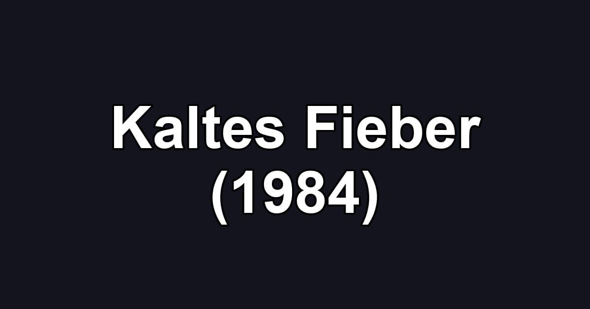 Kaltes Fieber (1984)