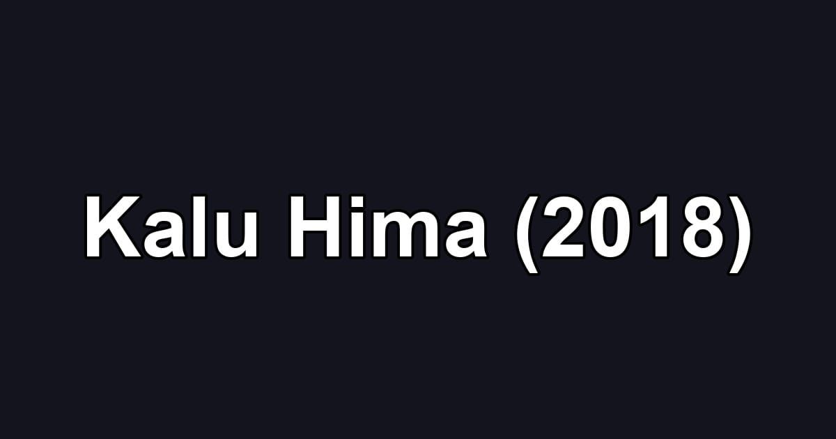 Kalu Hima (2018)