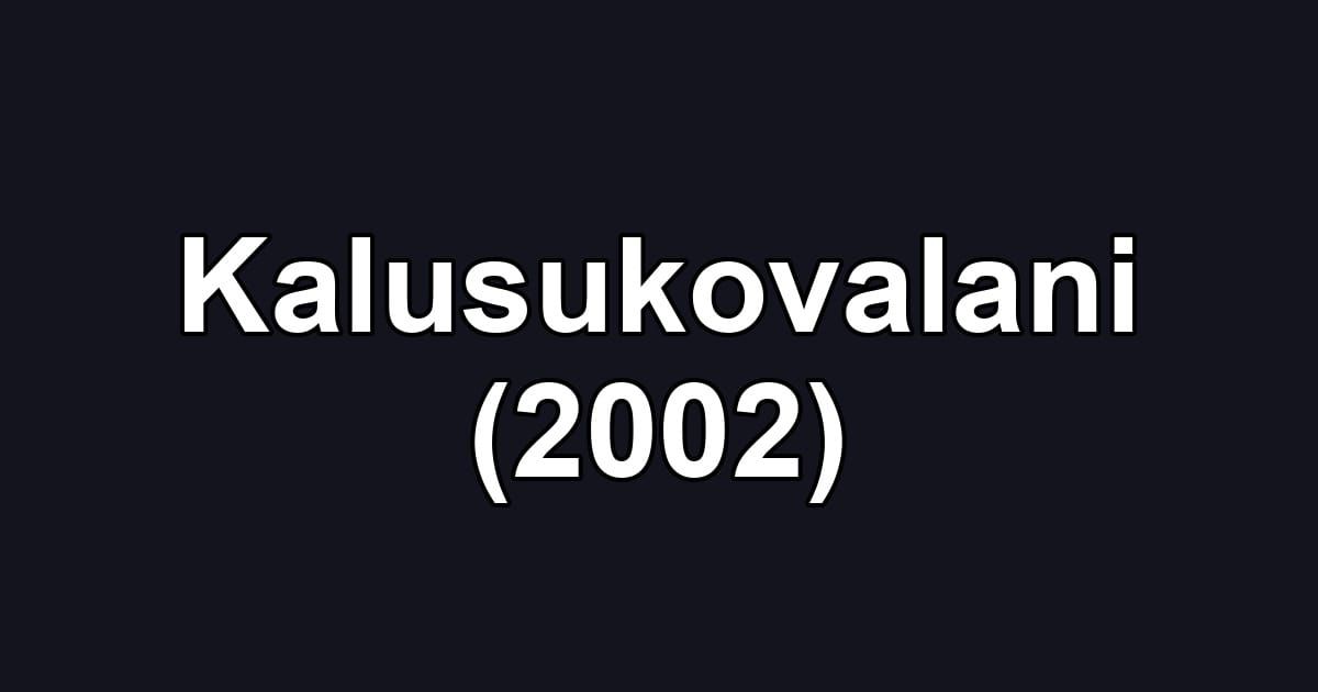 Kalusukovalani (2002)