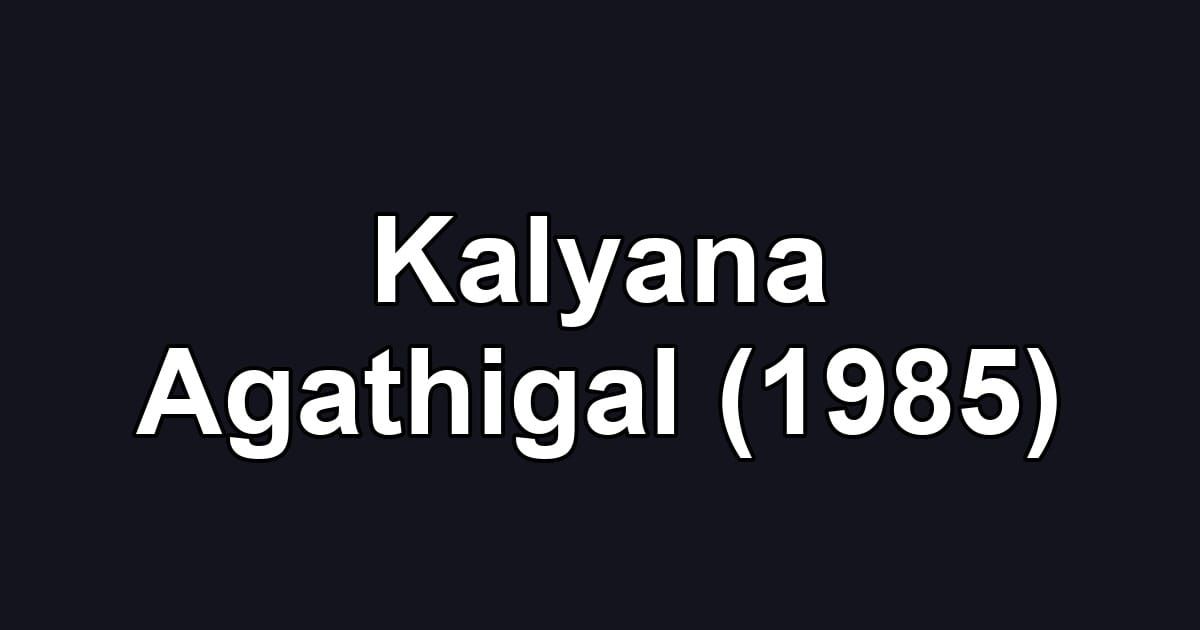 Kalyana Agathigal (1985)