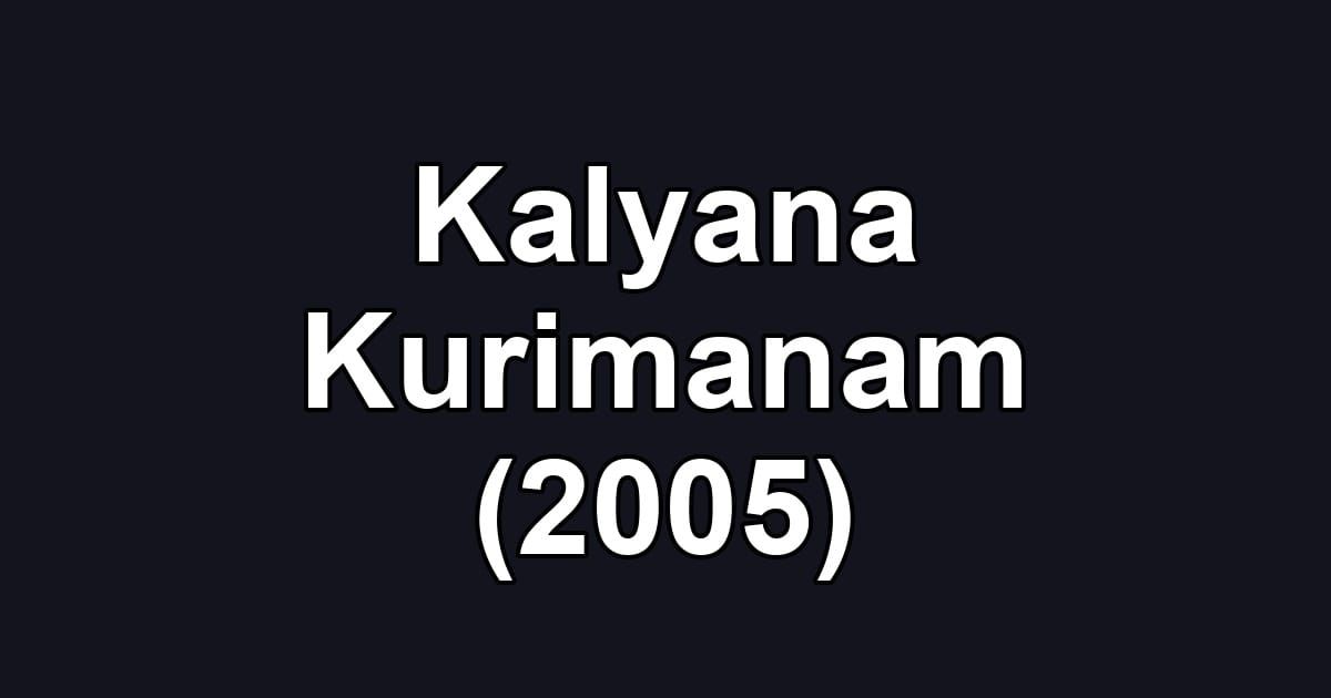 Kalyana Kurimanam (2005)