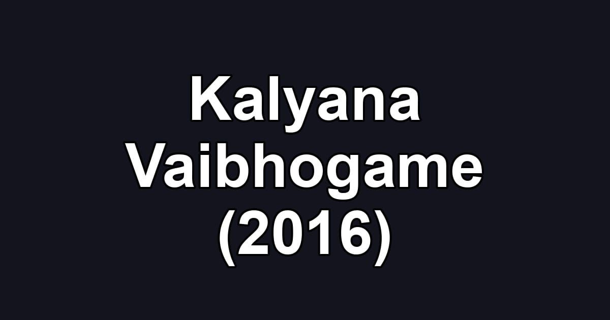 Kalyana Vaibhogame (2016)
