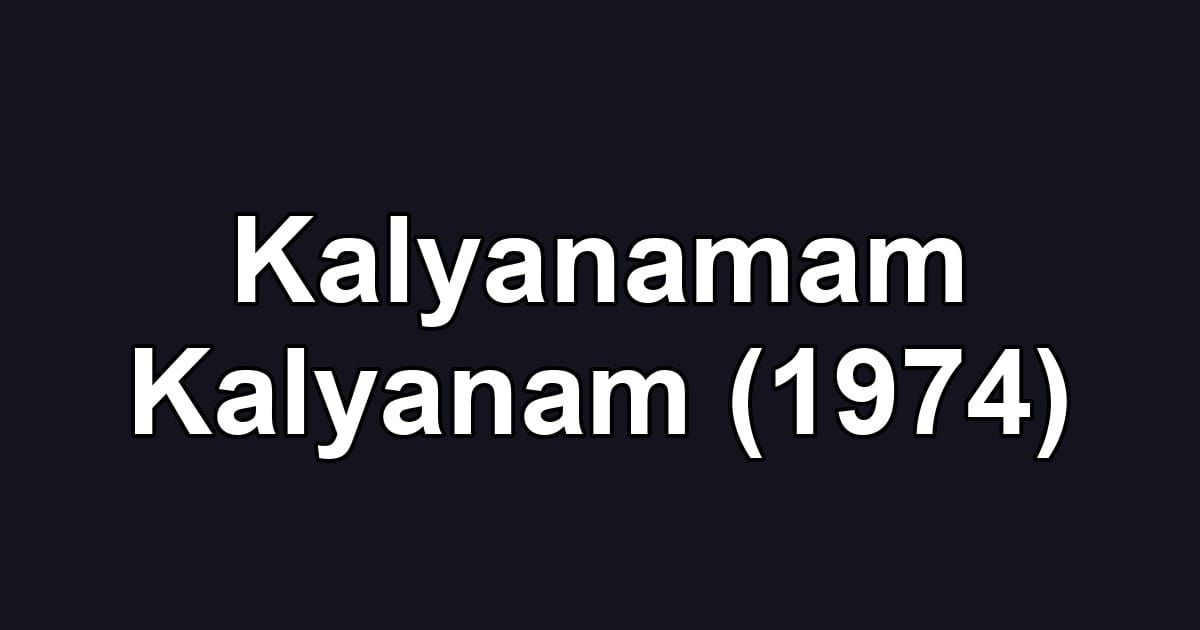 Kalyanamam Kalyanam (1974)