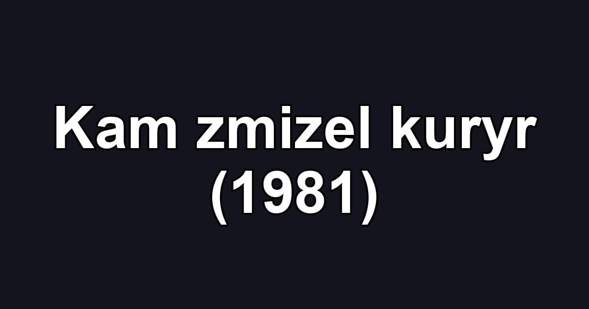 Kam zmizel kuryr (1981)