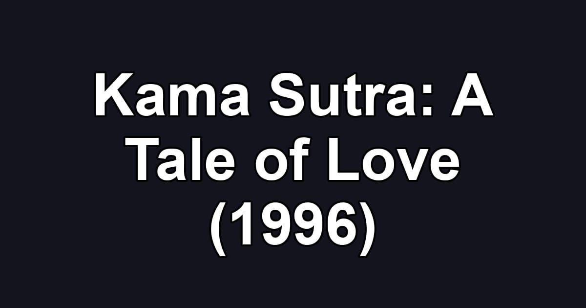 Kama Sutra: A Tale of Love (1996)