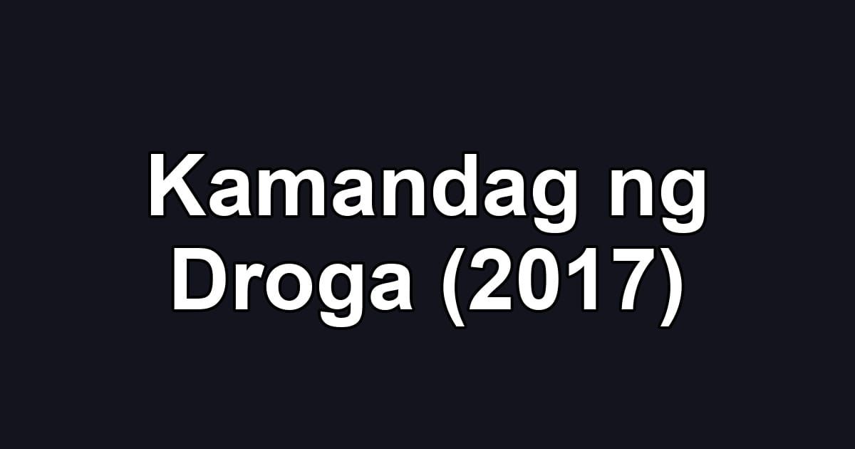 Kamandag ng Droga (2017)