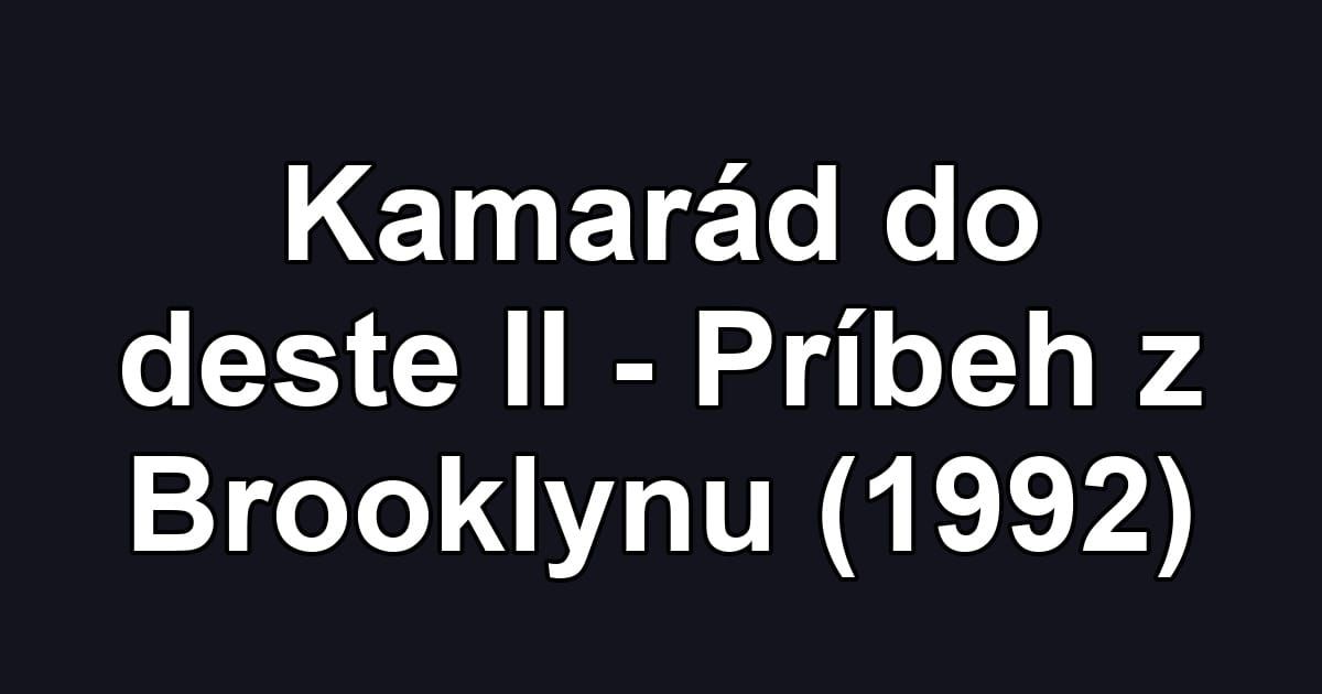 Kamarád do deste II - Príbeh z Brooklynu (1992)