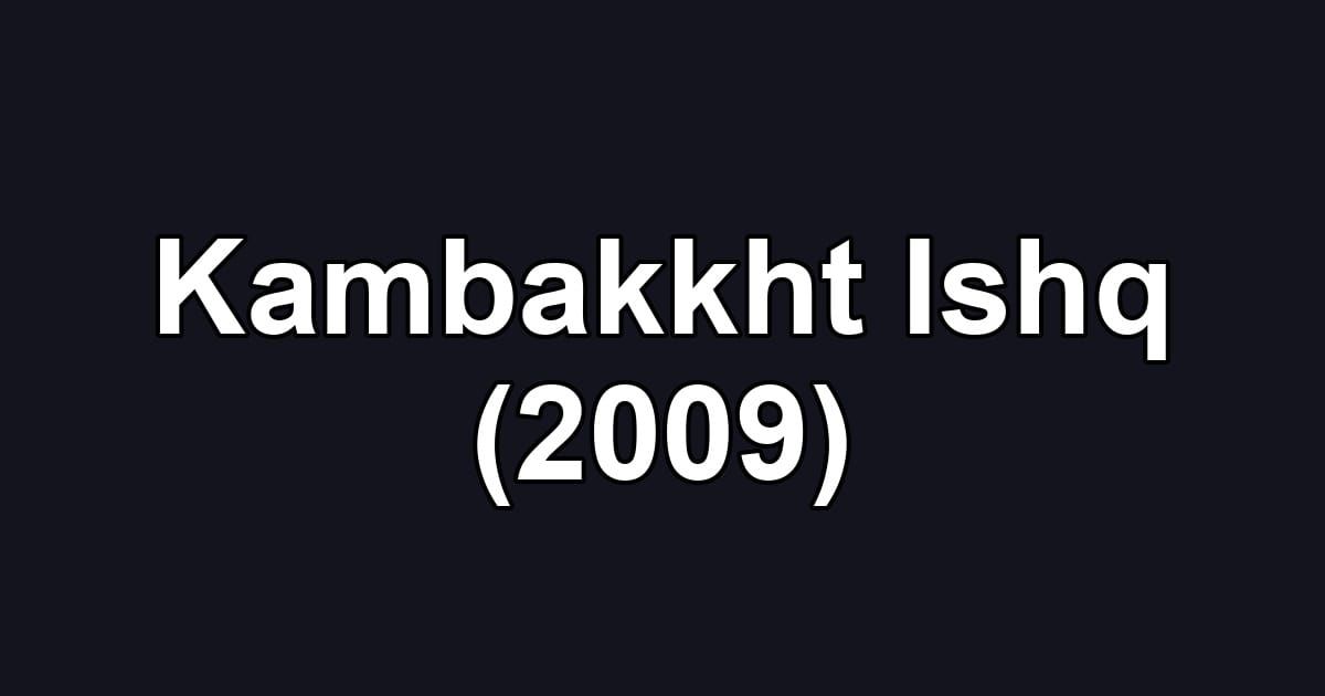 Kambakkht Ishq (2009)