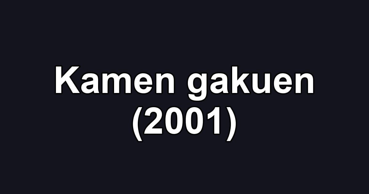 Kamen gakuen (2001)