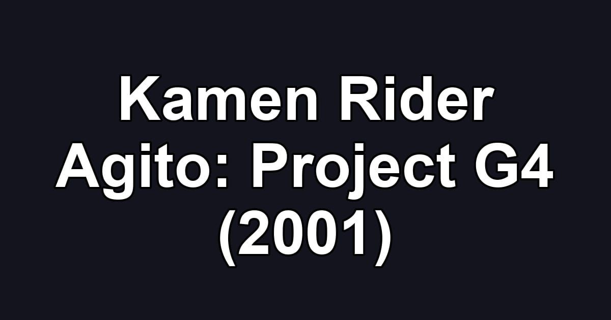 Kamen Rider Agito: Project G4 (2001)