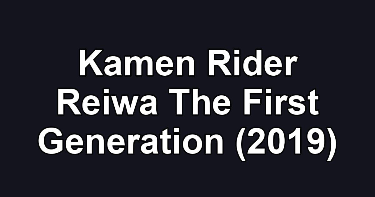 Kamen Rider Reiwa The First Generation (2019)
