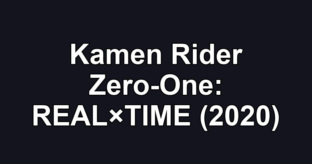 Kamen Rider Zero-One: REAL×TIME (2020)