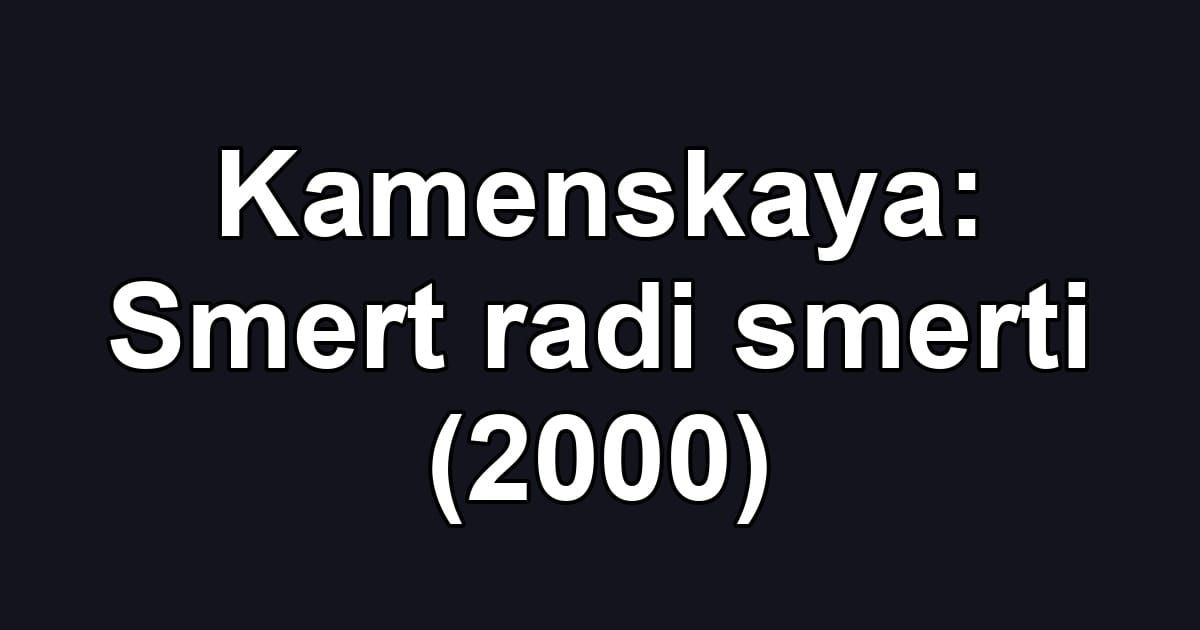 Kamenskaya: Smert radi smerti (2000)