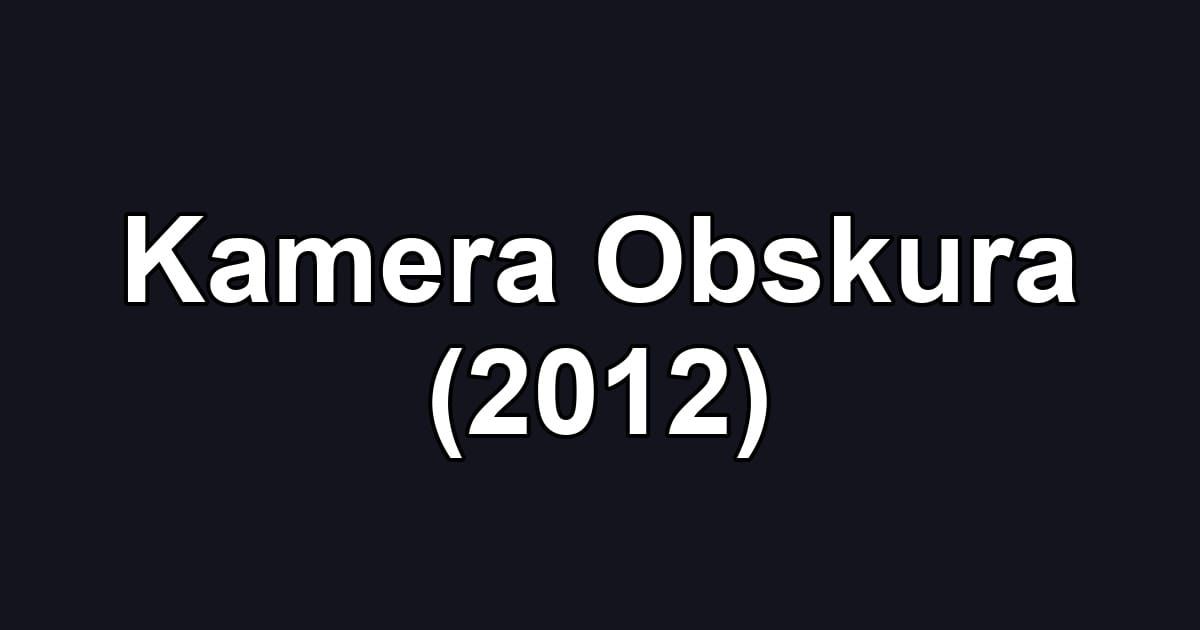 Kamera Obskura (2012)