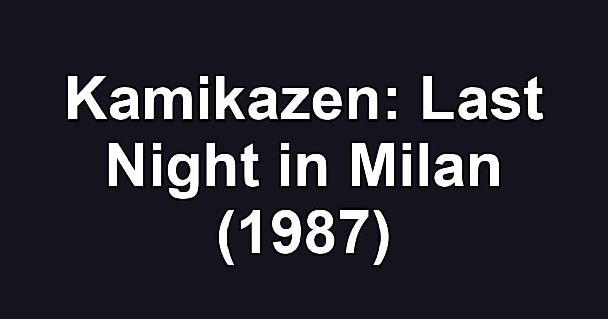 Kamikazen: Last Night in Milan (1987)