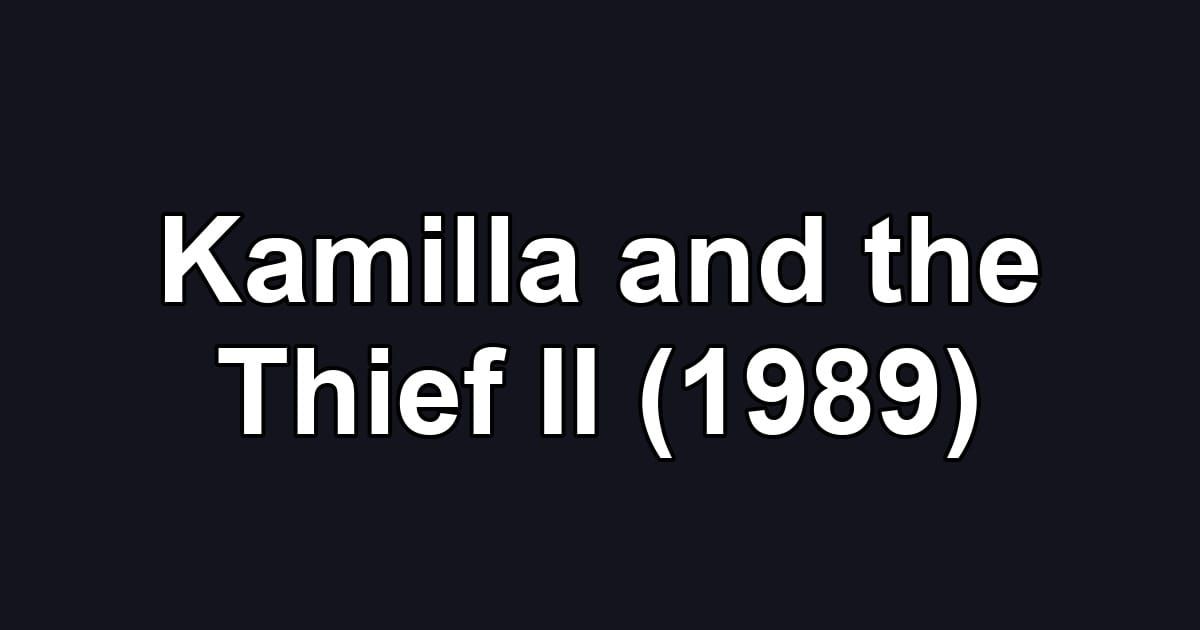 Kamilla and the Thief II (1989)