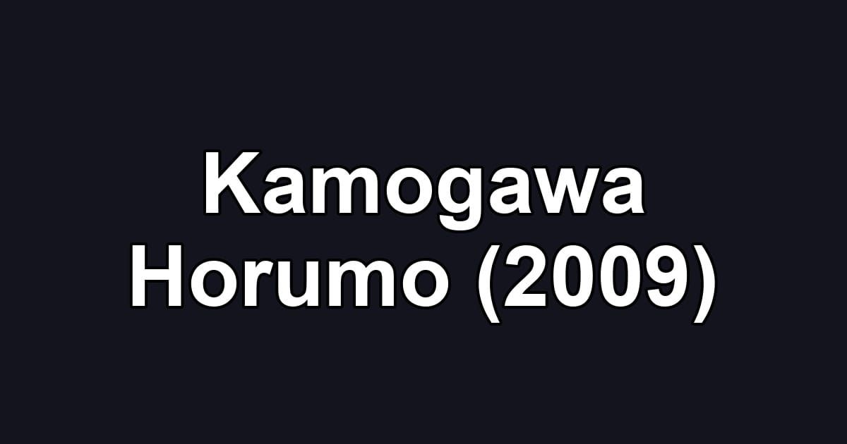 Kamogawa Horumo (2009)