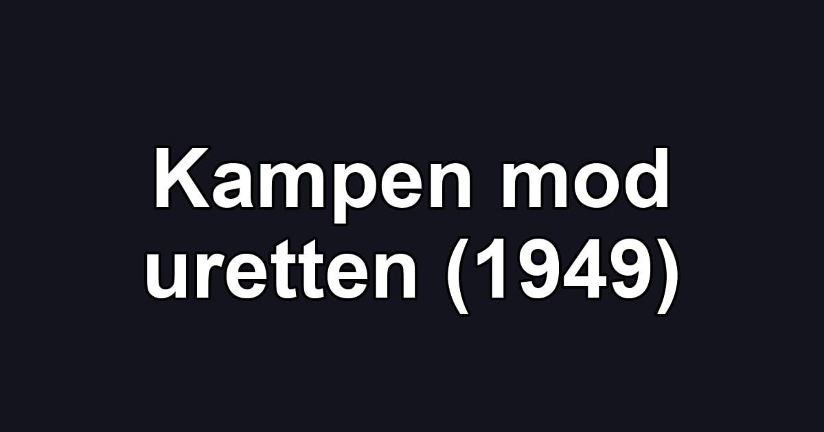Kampen mod uretten (1949)