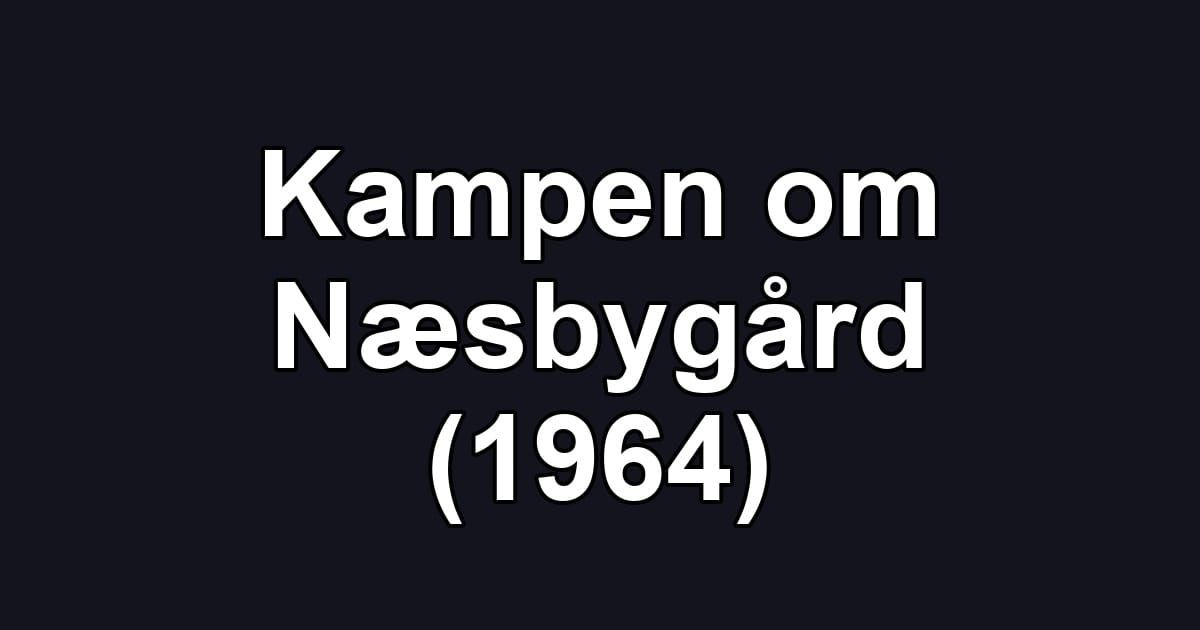 Kampen om Næsbygård (1964)